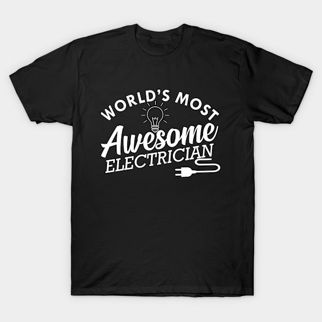 Electrician - World's most awesome electrician T-Shirt by KC Happy Shop